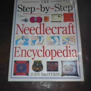 1995 The Step-by-Step Needlecraft Encyclopedia by Judy Brittain